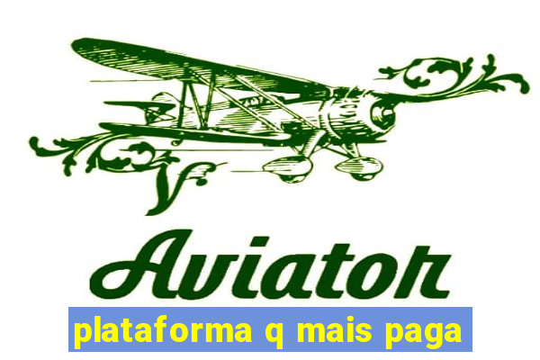 plataforma q mais paga